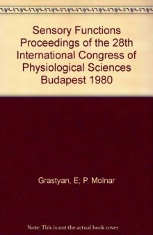 Sensory Functions. Proceedings of the 28th International Congress of Physiological Sciences, Budapest, 1980