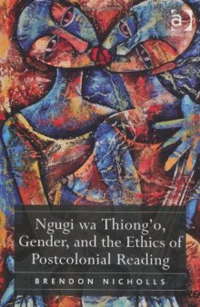 Ngugi wa Thiong'o, Gender, and the Ethics of Postcolonial Reading  
