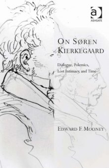 On Soren Kierkegaard: Dialogue, Polemics, Lost Intimacy, and Time (Transcending Boundaries in Philosophy and Theology)