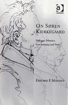 On Søren Kierkegaard : dialogue, polemics, lost intimacy, and time