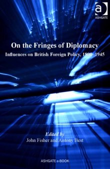 On the Fringes of Diplomacy: Influences on British Foreign Policy, 1800–1945