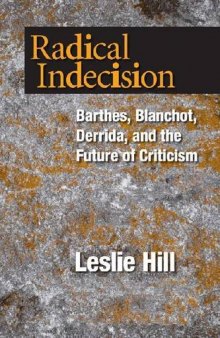 Radical indecision : Barthes, Blanchot, Derrida, and the future of criticism