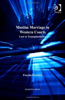Muslim Marriage in Western Courts (Cultural Diversity and Law)  