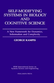 Self-Modifying Systems in Biology and Cognitive Science. A New Framework for Dynamics, Information and Complexity