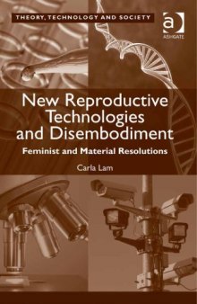 New Reproductive Technologies and Disembodiment: Feminist and Material Resolutions