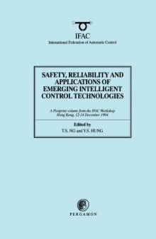 Safety, Reliability and Applications of Emerging Intelligent Control Technologies. A Postprint Volume from the IFAC Workshop, Hong Kong, 12–14 December 1994