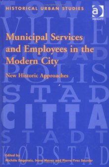 Municipal Services and Employees in the Modern City: New Historic Approaches (Historical Urban Studies)