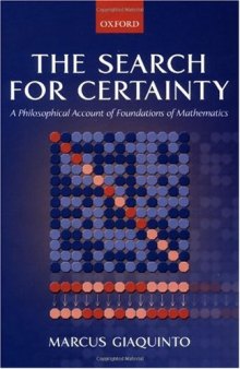 The search for certainty: A philosophical account of foundations of mathematics