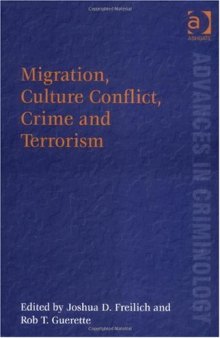 Migration, Culture, Conflict, Crime And Terrorism (Advances in Criminology) (Advances in Criminology)