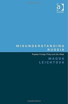 Misunderstanding Russia: Russian Foreign Policy and the West