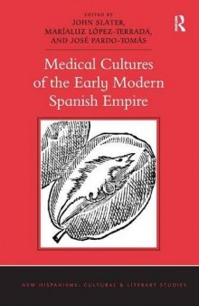 Medical Cultures of the Early Modern Spanish Empire