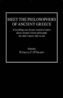 Meet the philosophers of ancient Greece : everything you always wanted to know about ancient Greek philosophy but didn't know who to ask