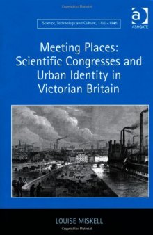 Meeting places : scientific congresses and urban identity in Victorian Britain