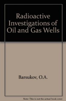 Radioactive Investigations of Oil and Gas Wells. A Textbook
