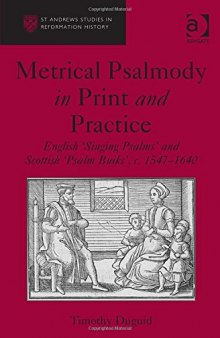 Metrical Psalmody in Print and Practice: English 'Singing Psalms' and Scottish 'Psalm Buiks', C.1547-1640