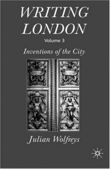 Writing London, Volume 3: Inventions of the Other City