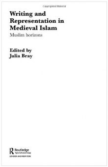 Writing and Representation in Medieval Islam: Muslim Horizons (Routledge Studies in Middle Eastern Literatures)