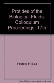 Protides of the biological fluids : proceedings of the seventeenth colloquium, Bruges, 1969