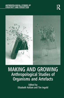 Making and Growing: Anthropological Studies of Organisms and Artefacts