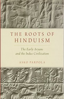 The Roots of Hinduism: The Early Aryans and the Indus Civilization