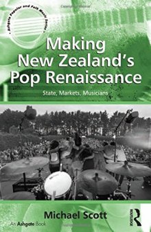 Making New Zealand's Pop Renaissance: State, Markets, Musicians