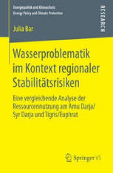 Wasserproblematik im Kontext regionaler Stabilitätsrisiken: Eine vergleichende Analyse der Ressourcennutzung am Amu Darja/Syr Darja und Tigris/Euphrat
