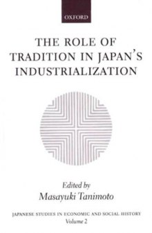 The Role of tradition in Japan's industrialization : another path to industrialization