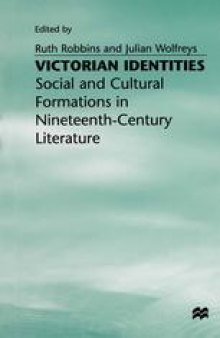 Victorian Identities: Social and Cultural Formations in Nineteenth-Century Literature