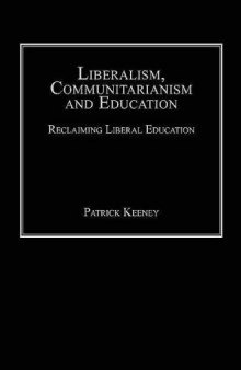 Liberalism, Communitarianism and Education: Reclaiming Liberal Education