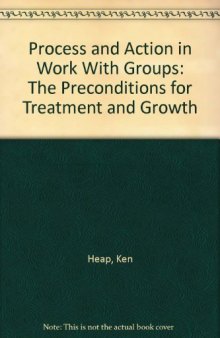 Process and Action in Work with Groups. The Preconditions for Treatment and Growth