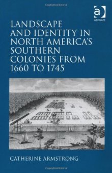 Landscape and Identity in North America's Southern Colonies from 1660 to 1745
