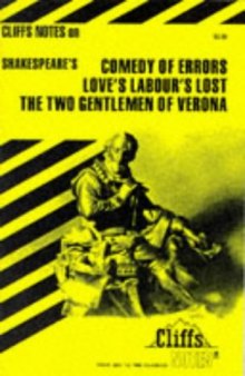 Shakespeare's Comedy of Errors, Love's Labour's Lost and the Two Gentlemen of Verona (Cliffs Notes)