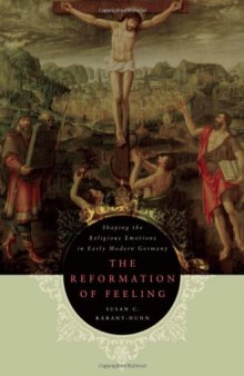 The Reformation of Feeling: Shaping the Religious Emotions in Early Modern Germany