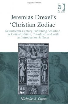 Jeremias Drexel's Christian Zodiac: Seventeenth-Century Publishing Sensation, Translated and With an Introduction & Notes