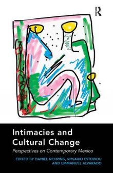 Intimacies and Cultural Change: Perspectives on Contemporary Mexico