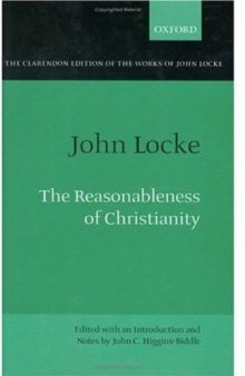 The Reasonableness of Christianity As Delivered in the Scriptures (Clarendon Edition of the Works of John Locke)