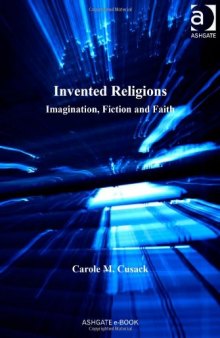 Invented religions faith, fiction, imagination (Ashgate New Religions)