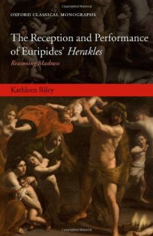 The Reception and Performance of Euripides' Herakles: Reasoning Madness (Oxford Classical Monographs)