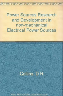 Power Sources. Research and Development in Non-Mechanical Electrical Power Sources