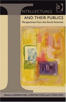 Intellectuals and Their Publics: Perspectives from the Social Sciences