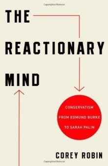The reactionary mind : conservatism from Edmund Burke to Sarah Palin