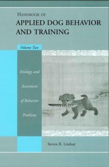 Handbook of Applied Dog Behavior and Training: Etiology and Assessment of Behavior Problems, Volume 2