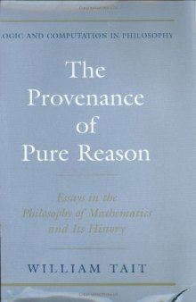 The provenance of pure reason: Essays in the philosophy of mathematics and its history