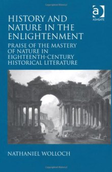 History and Nature in the Enlightenment: Praise of the Mastery of Nature in Eighteenth-Century Historical Literature  