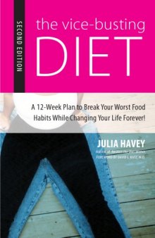 The vice-busting diet : a 12-week plan to break your worst food habits while changing your life forever!