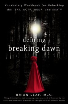 Defining Breaking Dawn: Vocabulary Workbook for Unlocking the SAT, ACT, GED, and SSAT
