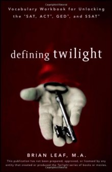 Defining Twilight: Vocabulary Workbook for Unlocking the SAT, ACT, GED, and SSAT (Defining Series)