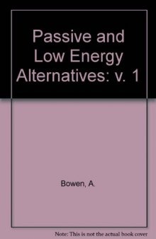 Passive and Low Energy Alternatives I. The First International PLEA Conference, Bermuda, September 13–15, 1982