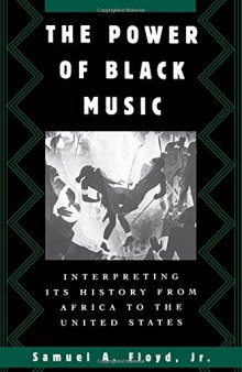 The Power of Black Music: Interpreting Its History from Africa to the United States