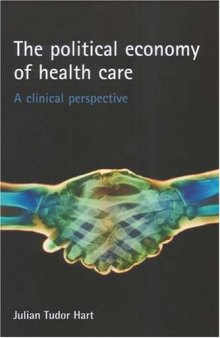 The Political Economy of Health Care: A Clinical Perspective (Health & Society)